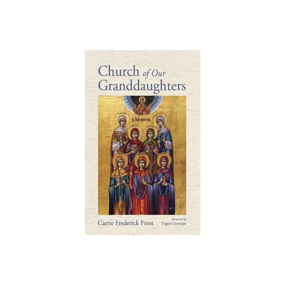 Church of Our Granddaughters - by Carrie Frederick Frost (Paperback)