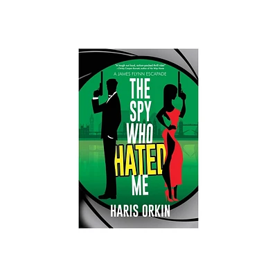 The Spy Who Hated Me - (A James Flynn Escapade) by Haris Orkin (Paperback)