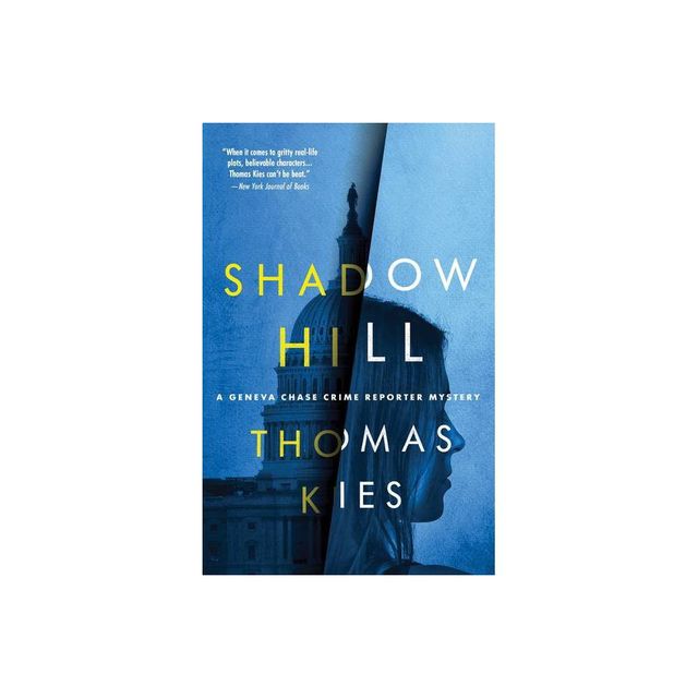 Shadow Hill - (Geneva Chase Crime Reporter Mysteries) by Thomas Kies (Paperback)