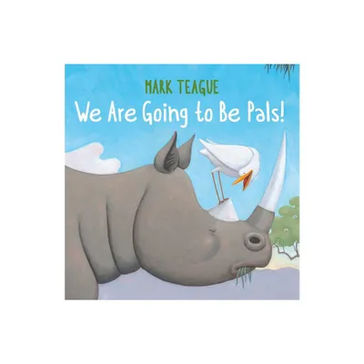 We Are Going to Be Pals! - by Mark Teague (Hardcover)