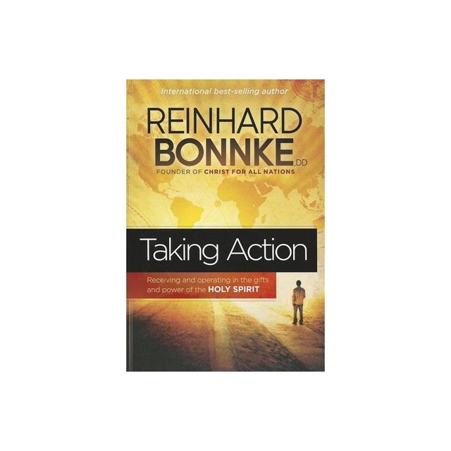 Taking Action - by Reinhard Bonnke (Paperback)