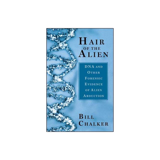 Hair of the Alien - by Bill Chalker (Paperback)