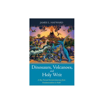 Dinosaurs, Volcanoes, and Holy Writ