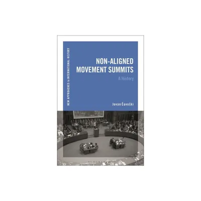 Non-Aligned Movement Summits - (New Approaches to International History) by Jovan Cavoski (Paperback)