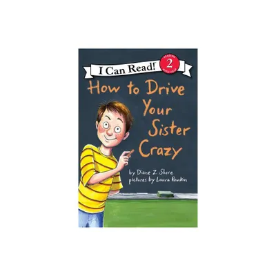 How to Drive Your Sister Crazy - (I Can Read Level 2) by Diane Z Shore (Paperback)