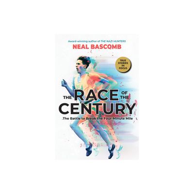 The Race of the Century: The Battle to Break the Four-Minute Mile (Scholastic Focus) - by Neal Bascomb (Hardcover)