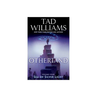 Otherland: Sea of Silver Light - by Tad Williams (Paperback)