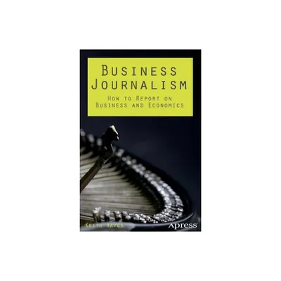 Business Journalism - by Keith Hayes (Paperback)