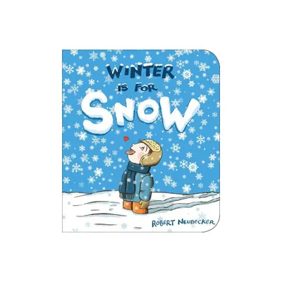 Winter Is for Snow - by Robert Neubecker (Board Book)