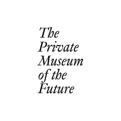 The Private Museum of the Future - by Cristina Bechtler & Dora Imhof (Paperback)