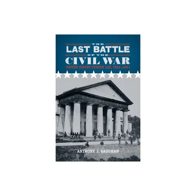 The Last Battle of the Civil War - by Anthony J Gaughan (Paperback)