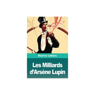 Les Milliards dArsne Lupin - by Maurice LeBlanc (Paperback)