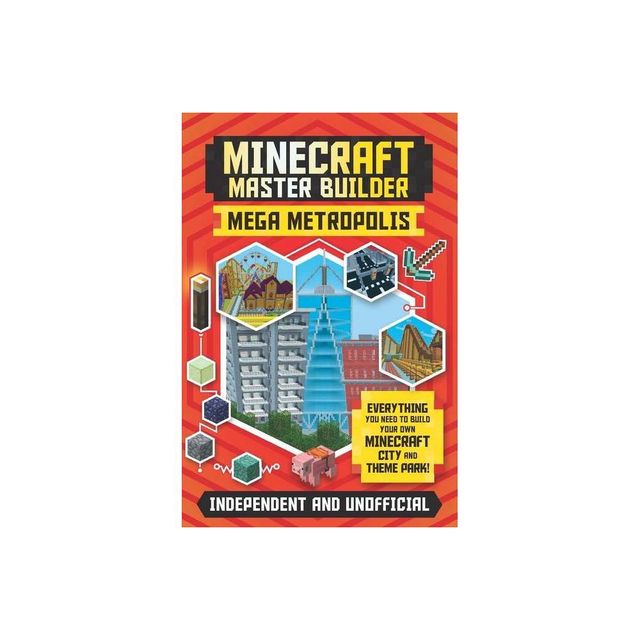 Master Builder: Minecraft Mega Metropolis (Independent & Unofficial) - (Minecraft Master Builder) by Anne Rooney (Paperback)