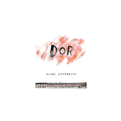 Dor - by Alina Stefanescu (Paperback)