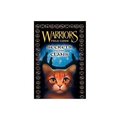 Warriors: Secrets of the Clans - (Warriors Field Guide) by Erin Hunter (Hardcover)