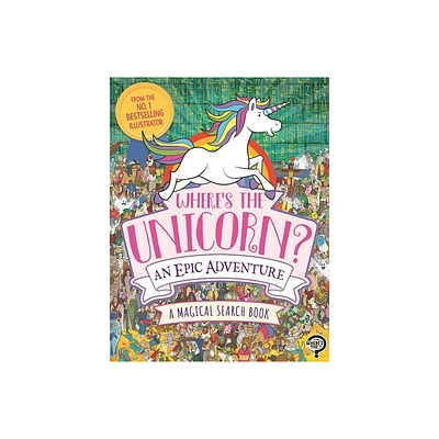 Wheres the Unicorn? an Epic Adventure - by Paul Moran (Paperback)