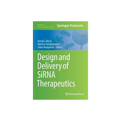 Design and Delivery of Sirna Therapeutics - (Methods in Molecular Biology) by Henrik J Ditzel & Martina Tuttolomondo & Sakari Kauppinen (Paperback)