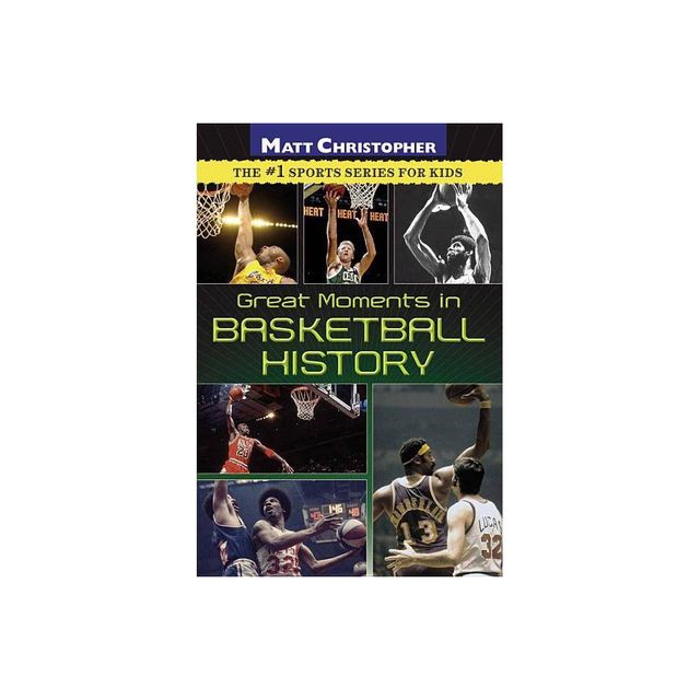 Great Moments in Basketball History - by Matt Christopher (Paperback)