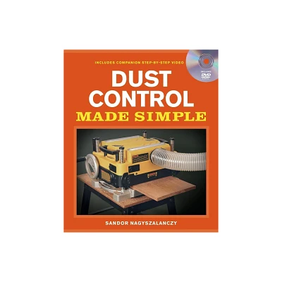 Dust Control Made Simple - (Made Simple (Taunton Press)) by Sandor Nagyszalanczy (Mixed Media Product)