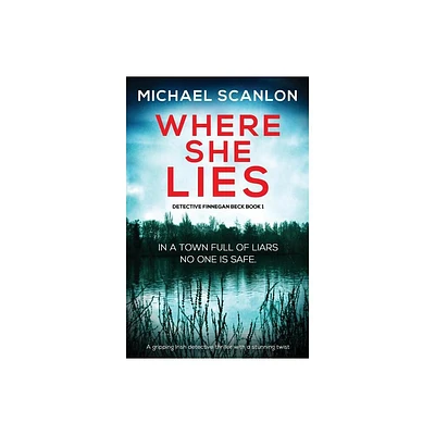 Where She Lies - (Detective Finnegan Beck) by Michael Scanlon (Paperback)