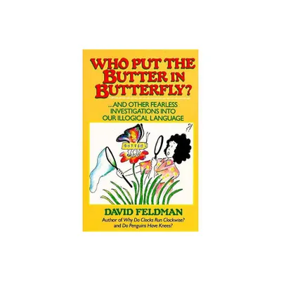 Who Put the Butter in Butterfly? - by David Feldman (Paperback)