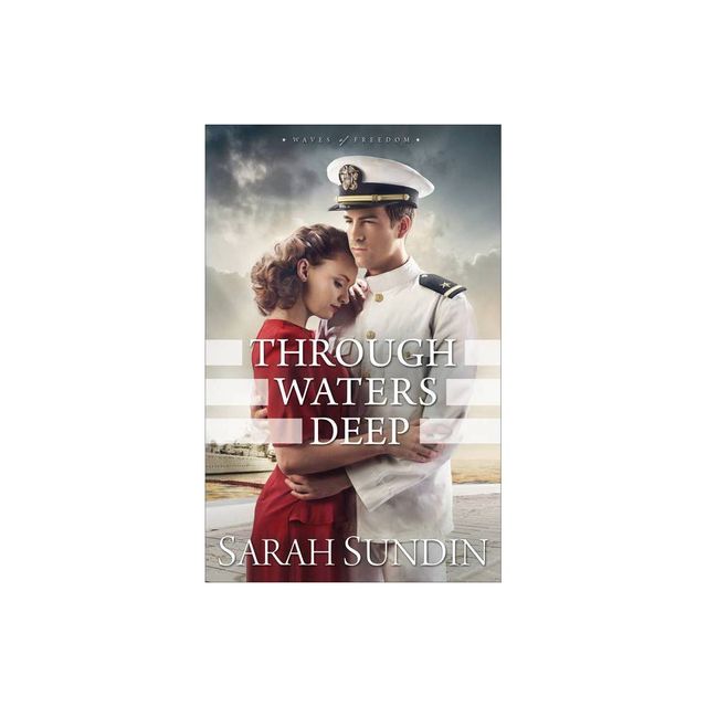 Through Waters Deep - (Waves of Freedom) by Sarah Sundin (Paperback)