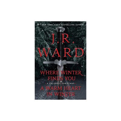 Where Winter Finds You / A Warm Heart in Winter Bindup - (The Black Dagger Brotherhood World) by J R Ward (Paperback)