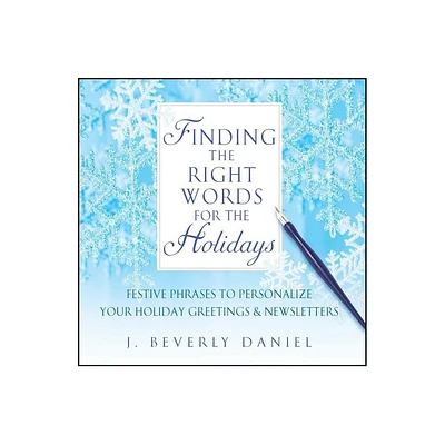 Finding the Right Words for the Holidays - by J Beverly Daniel (Paperback)