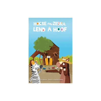 Horse and Zebra Lend a Hoof - by Whitney Sanderson (Paperback)