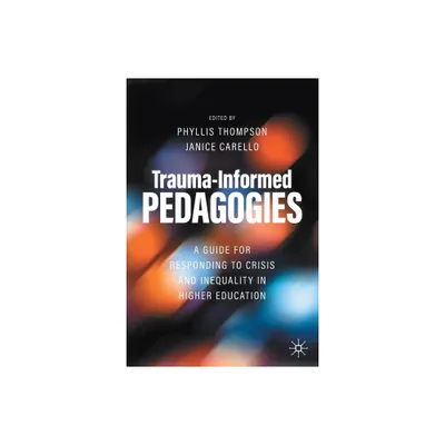 Trauma-Informed Pedagogies - by Phyllis Thompson & Janice Carello (Paperback)