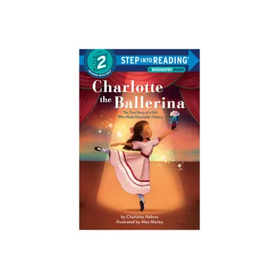 Charlotte the Ballerina - (Step Into Reading) by Charlotte Nebres (Paperback)