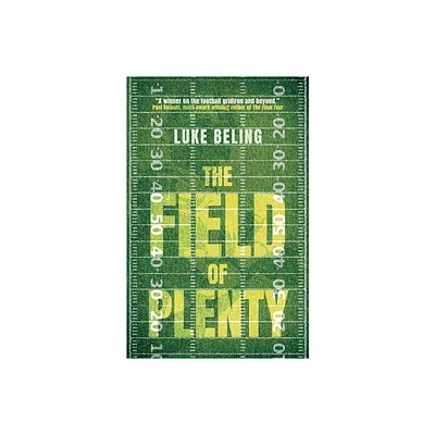 The Field of Plenty - by Luke Beling (Paperback)