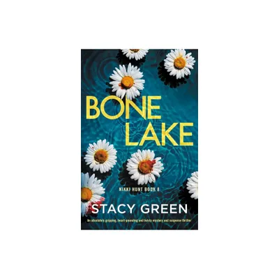 Bone Lake - (Nikki Hunt) by Stacy Green (Paperback)