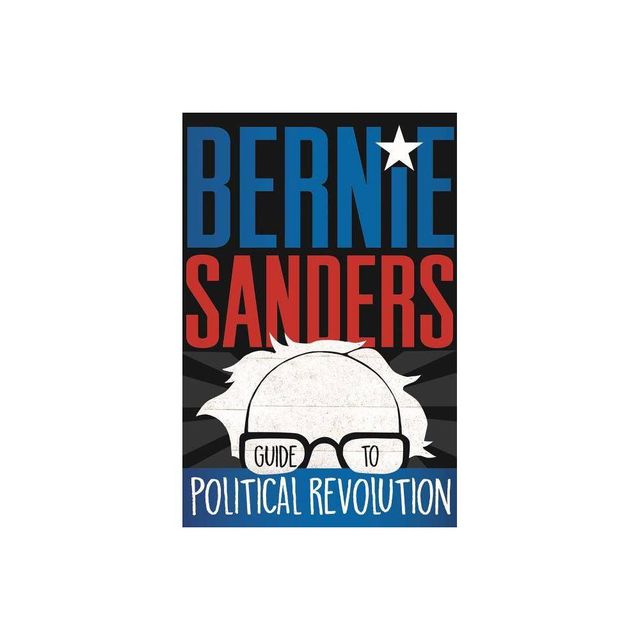 Bernie Sanders Guide to Political Revolution - (Paperback)