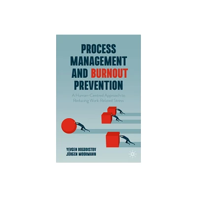 Process Management and Burnout Prevention - by Yevgen Bogodistov & Jrgen Moormann (Hardcover)