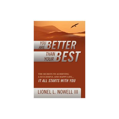 You Are Better Than Your Best - by Lionel L Nowell (Paperback)