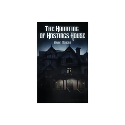 The Haunting of Hastings House - by Brynn Morgan (Hardcover)