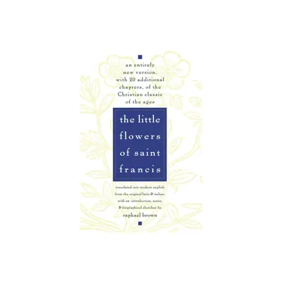 The Little Flowers of St. Francis - by Raphael Brown (Paperback)