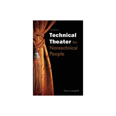 Technical Theater for Nontechnical People - 3rd Edition by Drew Campbell (Paperback)