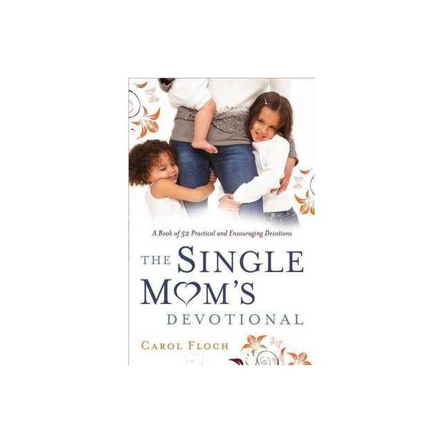 Single Moms Devotional - by Carol Floch (Paperback)