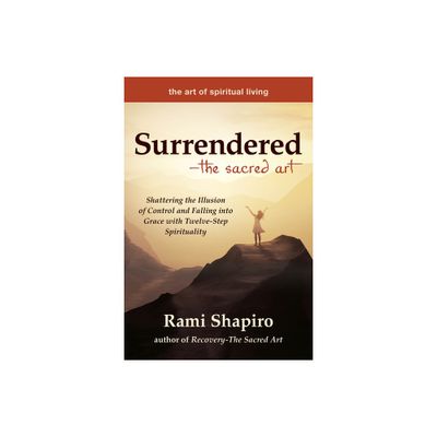 Surrendered--The Sacred Art - (Art of Spiritual Living) by Rami Shapiro (Paperback)