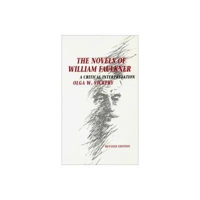 Novels of William Faulkner (P) (Revised) - 2nd Edition by Olga W Vickery (Paperback)