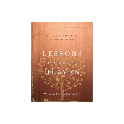 Lessons on the Way to Heaven - by Michael Fechner Jr (Hardcover)