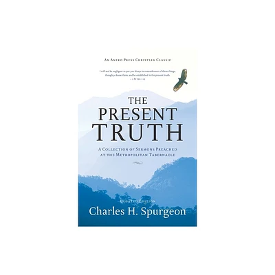 The Present Truth - by Charles H Spurgeon (Paperback)