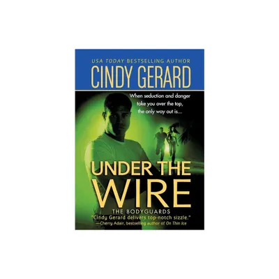 Under the Wire - (Bodyguards) by Cindy Gerard (Paperback)