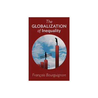 The Globalization of Inequality - by Franois Bourguignon (Paperback)