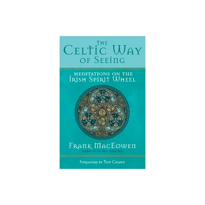 The Celtic Way of Seeing - Annotated by Frank Maceowen (Paperback)