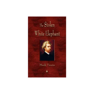 The Stolen White Elephant - by Mark Twain (Paperback)