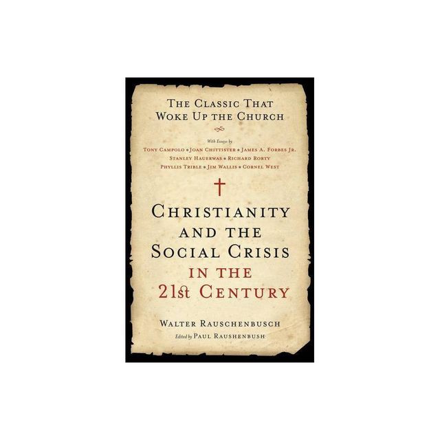 Christianity and the Social Crisis in the 21st Century - by Walter Rauschenbusch (Paperback)