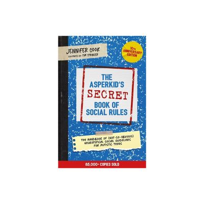 The Asperkids (Secret) Book of Social Rules, 10th Anniversary Edition - by Jennifer Cook (Paperback)